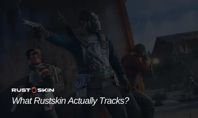 What Rustskin Actually Tracks?